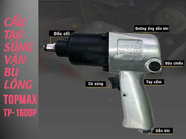 Cấu tạo của súng vặn bu lông TopMax TP-1600P