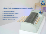 Nên mua Máy Ép Plastic A3 loại nào tốt nhất, giá rẻ?