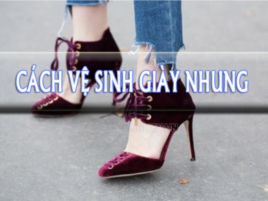 [7 TIP] Cách làm sạch giày nhung hiệu quả chỉ 