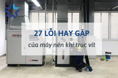 27 lỗi của máy nén khí trục vít - Nguyên nhân và cách sửa