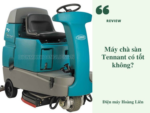 Đánh giá máy chà sànTennant - thương hiệu khá được ưa chuộng hiện nay