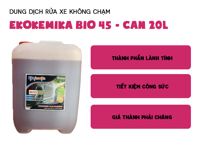Các đặc điểm nổi bật của dung dịch rửa xe không chạm Ekokemika BIO 45 - Can 20L