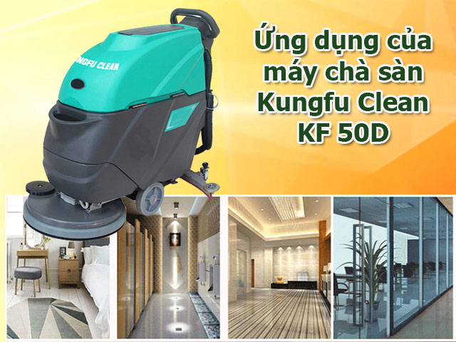 Ứng dụng máy chà sàn Kungfu Clean KF 50D