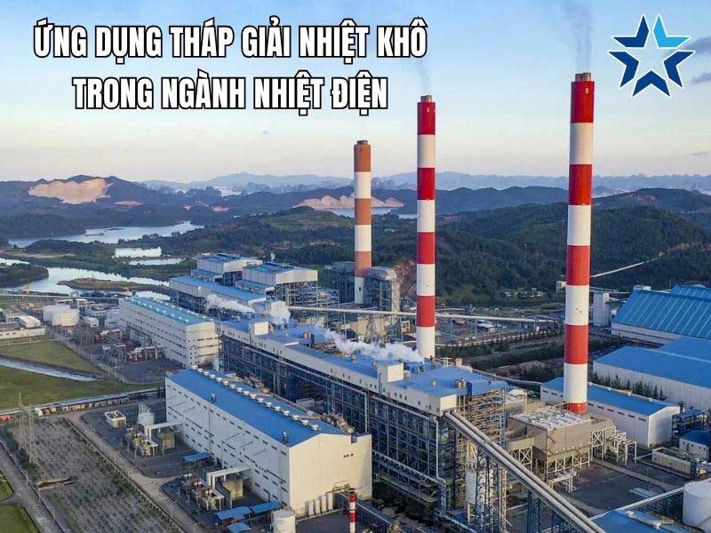 Ứng dụng thực tiễn của tháp giải nhiệt khô ngành điện