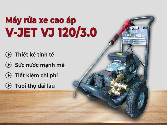  Máy rửa xe V-JET VJ 120/3.0 với nhiều đặc điểm nổi trội