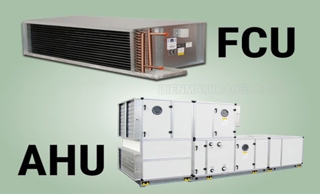 So sánh sự khác nhau giữa FCU và AHU là gì